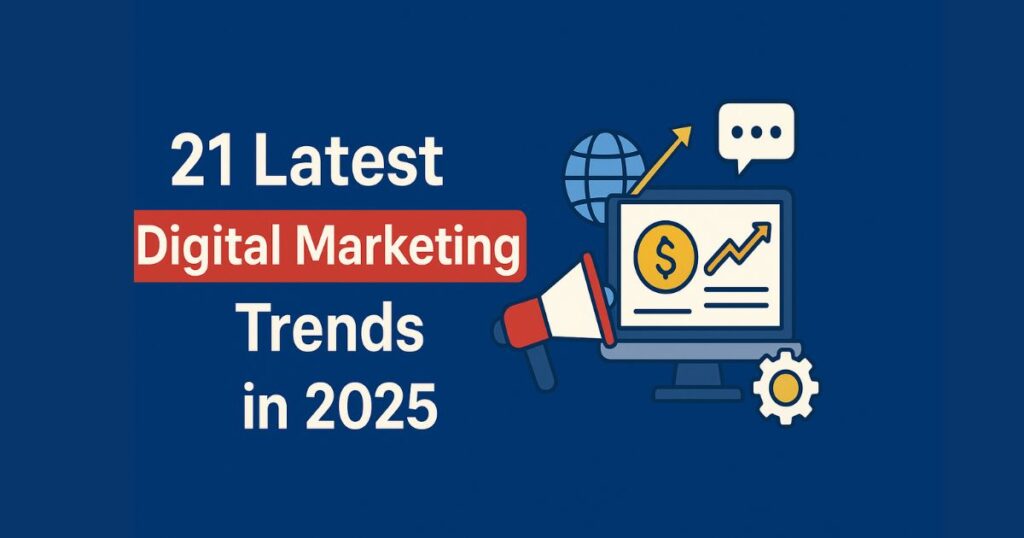 21 Latest digital marketing trends 2025